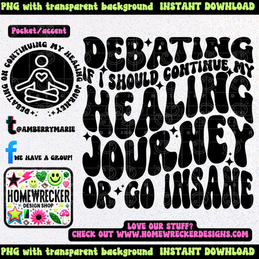 Debating if I should continue my healing journey or go insane | Wavy Design, Front Pocket, Snarky PNG