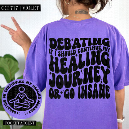 Debating if I should continue my healing journey or go insane | Wavy Design, Front Pocket, Snarky PNG