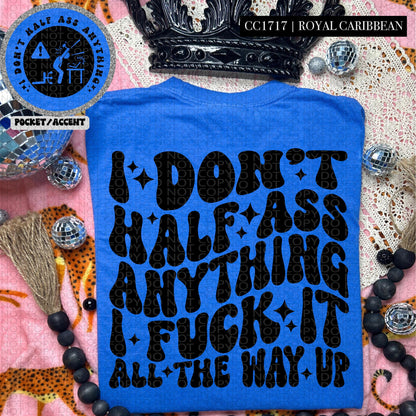 I don't half ass anything I fuck it all the way up | Wavy Design, Front Pocket, Snarky PNG