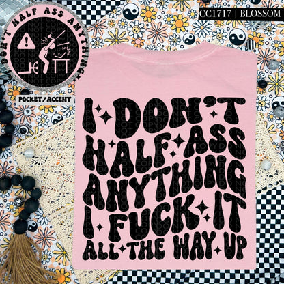 I don't half ass anything I fuck it all the way up | Wavy Design, Front Pocket, Snarky PNG