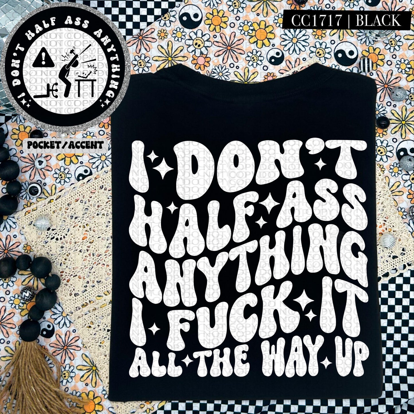 I don't half ass anything I fuck it all the way up | Wavy Design, Front Pocket, Snarky PNG
