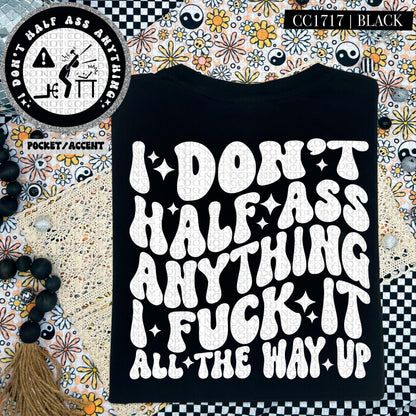 I don't half ass anything I fuck it all the way up | Wavy Design, Front Pocket, Snarky PNG