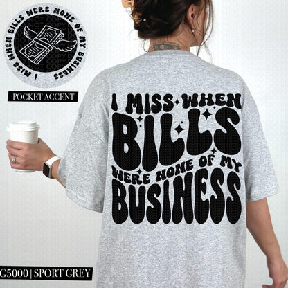 I miss when bills were none of my business | Wavy Design, Front Pocket, Snarky PNG