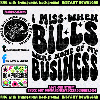 I miss when bills were none of my business | Wavy Design, Front Pocket, Snarky PNG