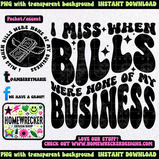 I miss when bills were none of my business | Wavy Design, Front Pocket, Snarky PNG