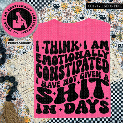 I think I am emotionally constipated | Wavy Design, Front Pocket, Snarky PNG
