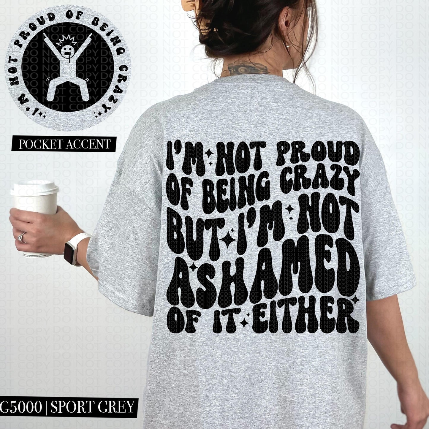 I am not proud of being crazy but I'm not ashamed either | Wavy Design, Front Pocket, Snarky PNG