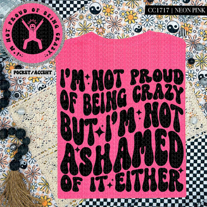 I am not proud of being crazy but I'm not ashamed either | Wavy Design, Front Pocket, Snarky PNG