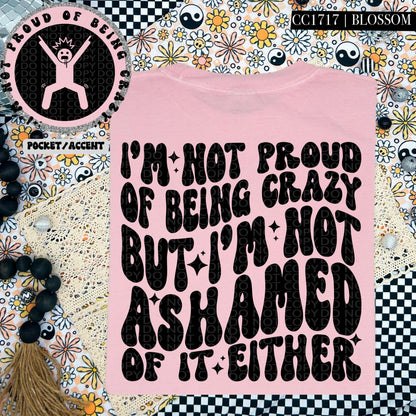 I am not proud of being crazy but I'm not ashamed either | Wavy Design, Front Pocket, Snarky PNG