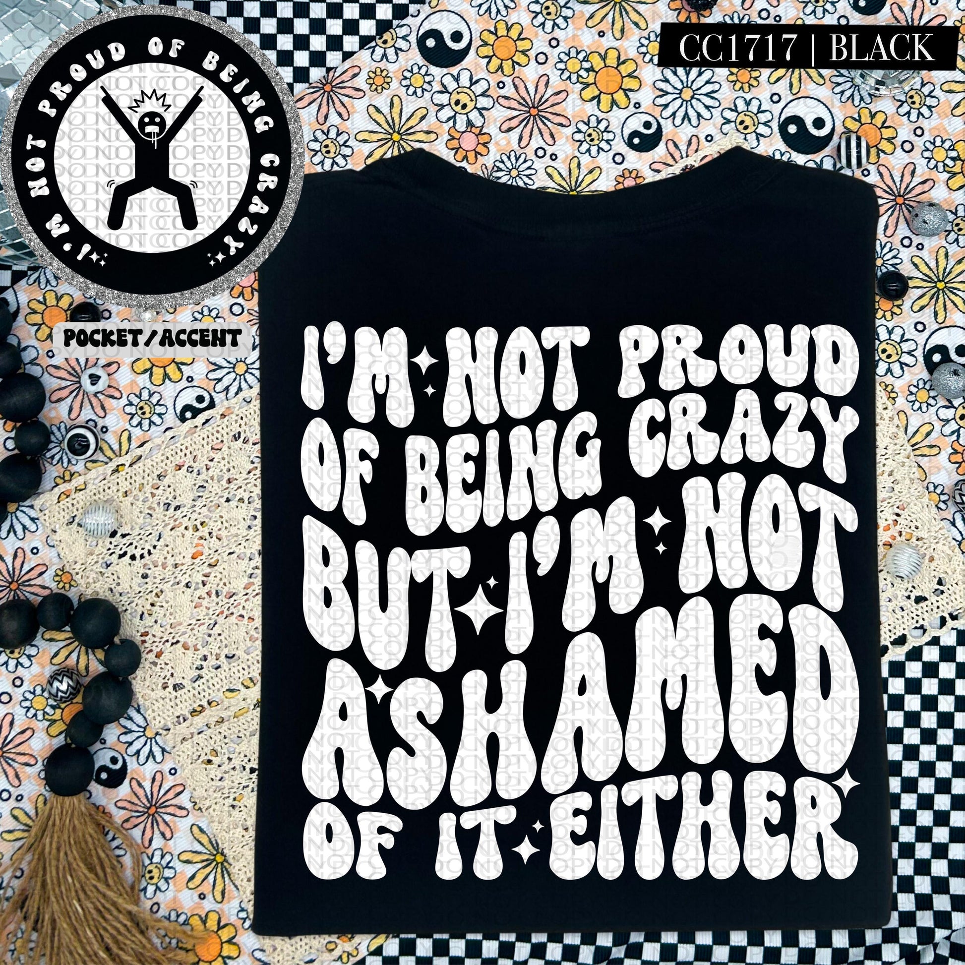I am not proud of being crazy but I'm not ashamed either | Wavy Design, Front Pocket, Snarky PNG