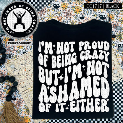 I am not proud of being crazy but I'm not ashamed either | Wavy Design, Front Pocket, Snarky PNG