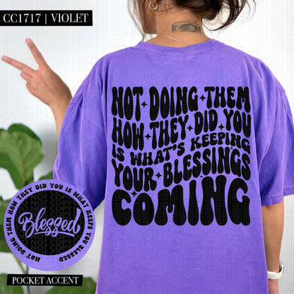 Not doing them the way they did you is what's keeping your blessings coming | Wavy Design, Front Pocket, Snarky PNG