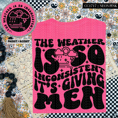 The weather is so inconsistent it's giving men | Wavy Design, Front Pocket, Snarky PNG