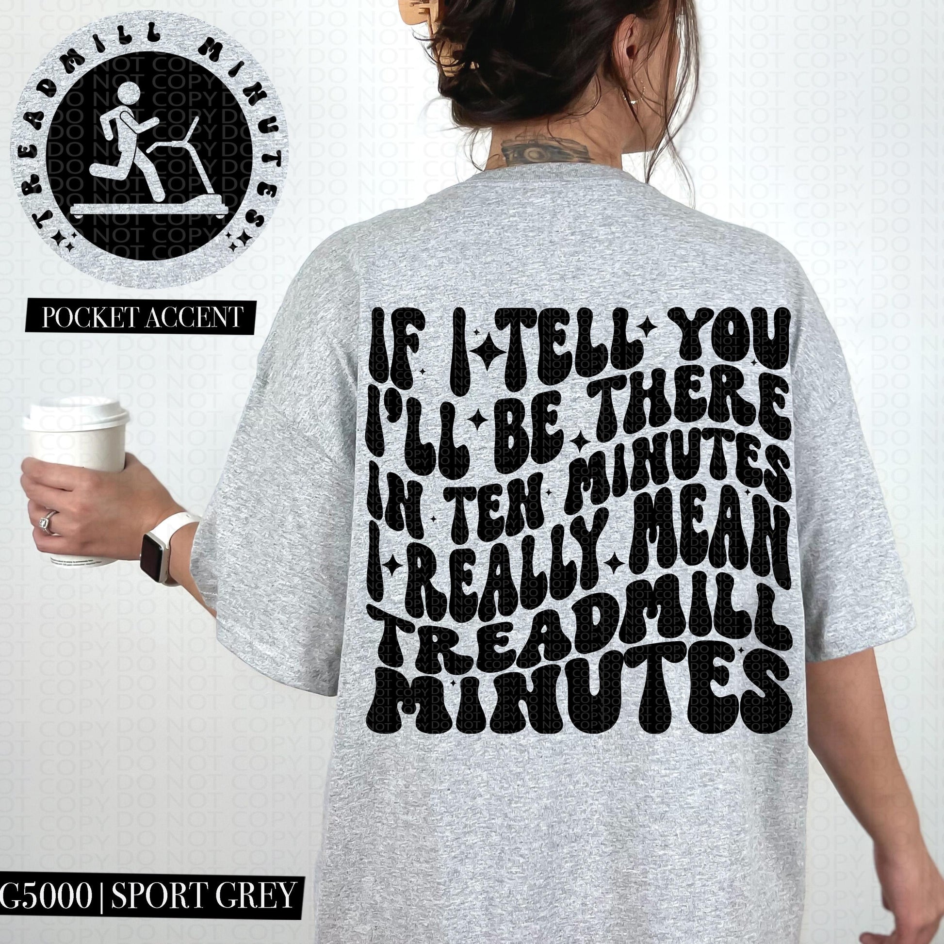 If I tell you I'll be there in ten minutes I really mean treadmill minutes | Wavy Design, Front Pocket, Snarky PNG