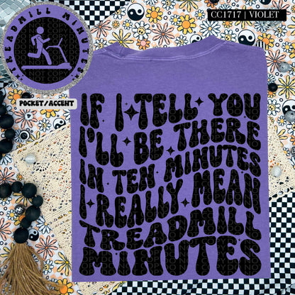 If I tell you I'll be there in ten minutes I really mean treadmill minutes | Wavy Design, Front Pocket, Snarky PNG