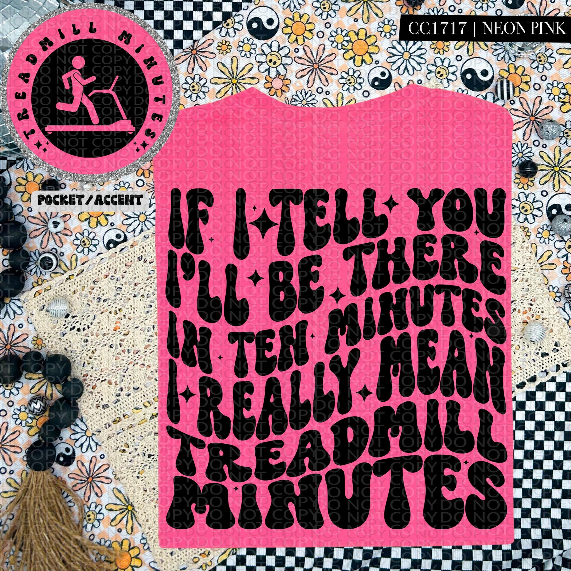 If I tell you I'll be there in ten minutes I really mean treadmill minutes | Wavy Design, Front Pocket, Snarky PNG