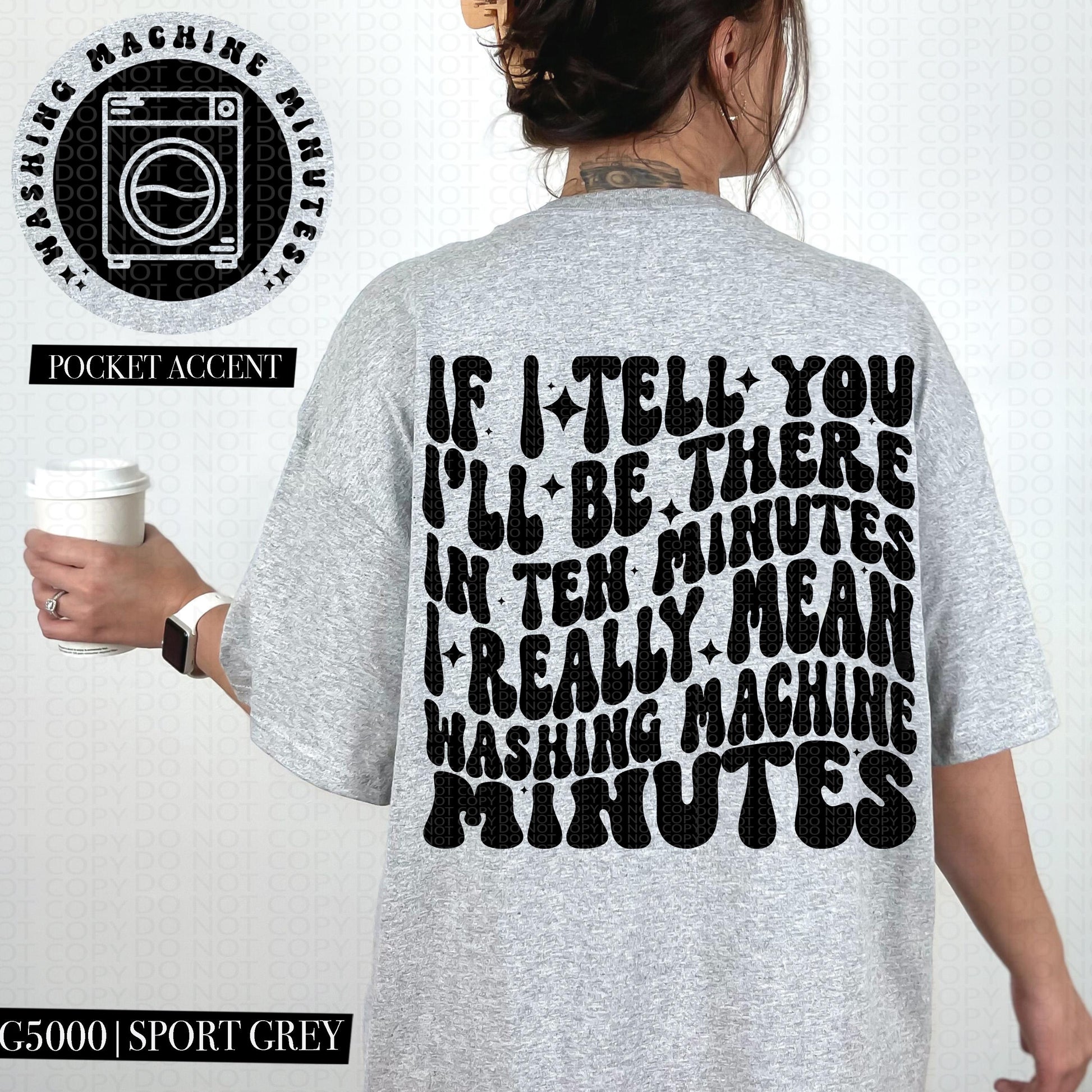 If I tell you I'll be there in ten minutes I really mean washing machine minutes | Wavy Design, Front Pocket, Snarky PNG