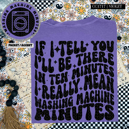 If I tell you I'll be there in ten minutes I really mean washing machine minutes | Wavy Design, Front Pocket, Snarky PNG