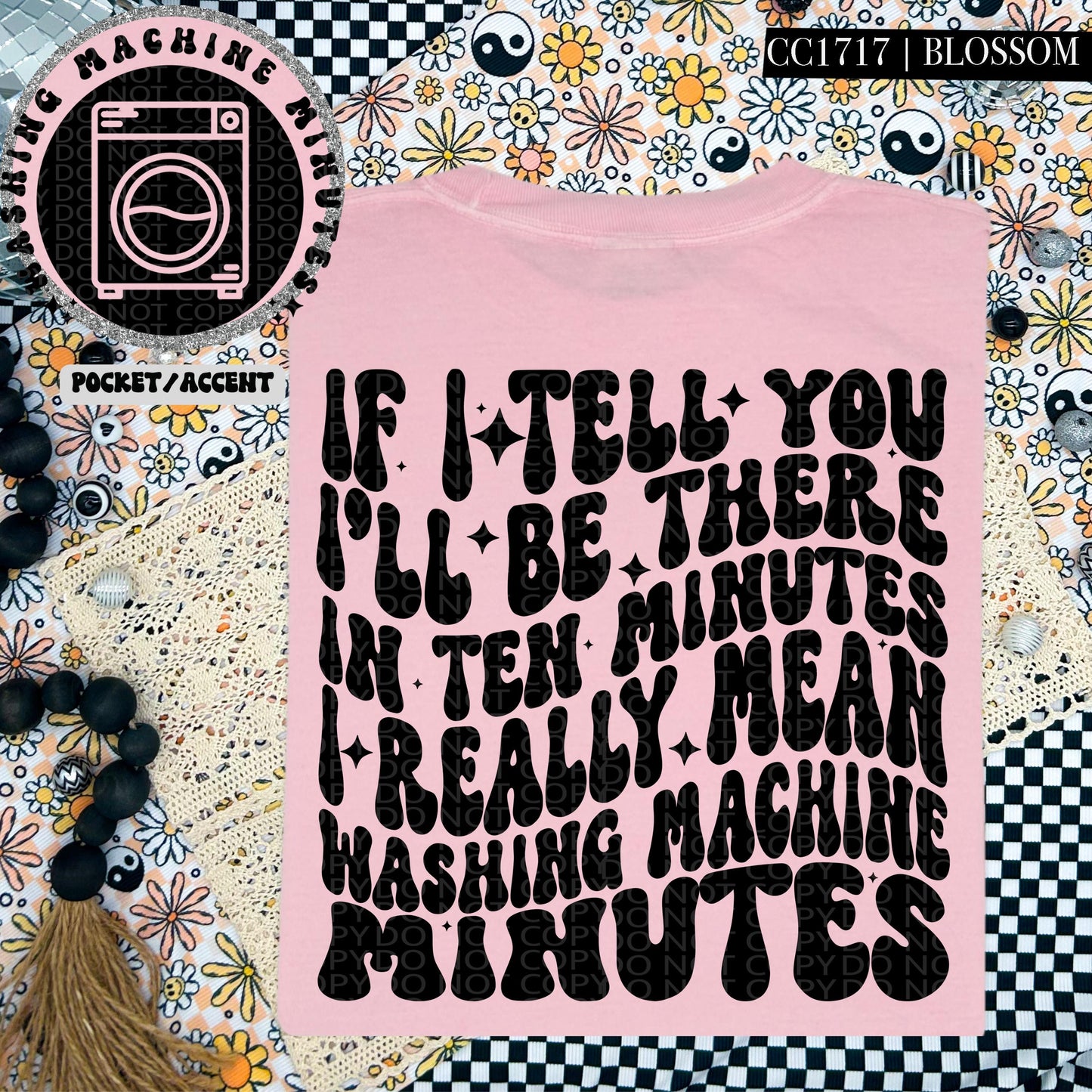 If I tell you I'll be there in ten minutes I really mean washing machine minutes | Wavy Design, Front Pocket, Snarky PNG