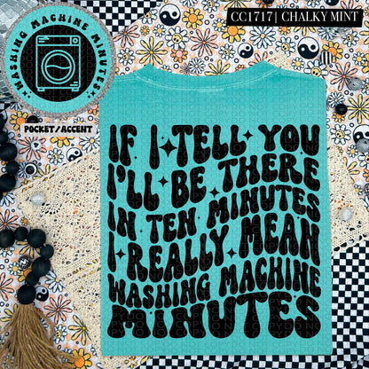 If I tell you I'll be there in ten minutes I really mean washing machine minutes | Wavy Design, Front Pocket, Snarky PNG