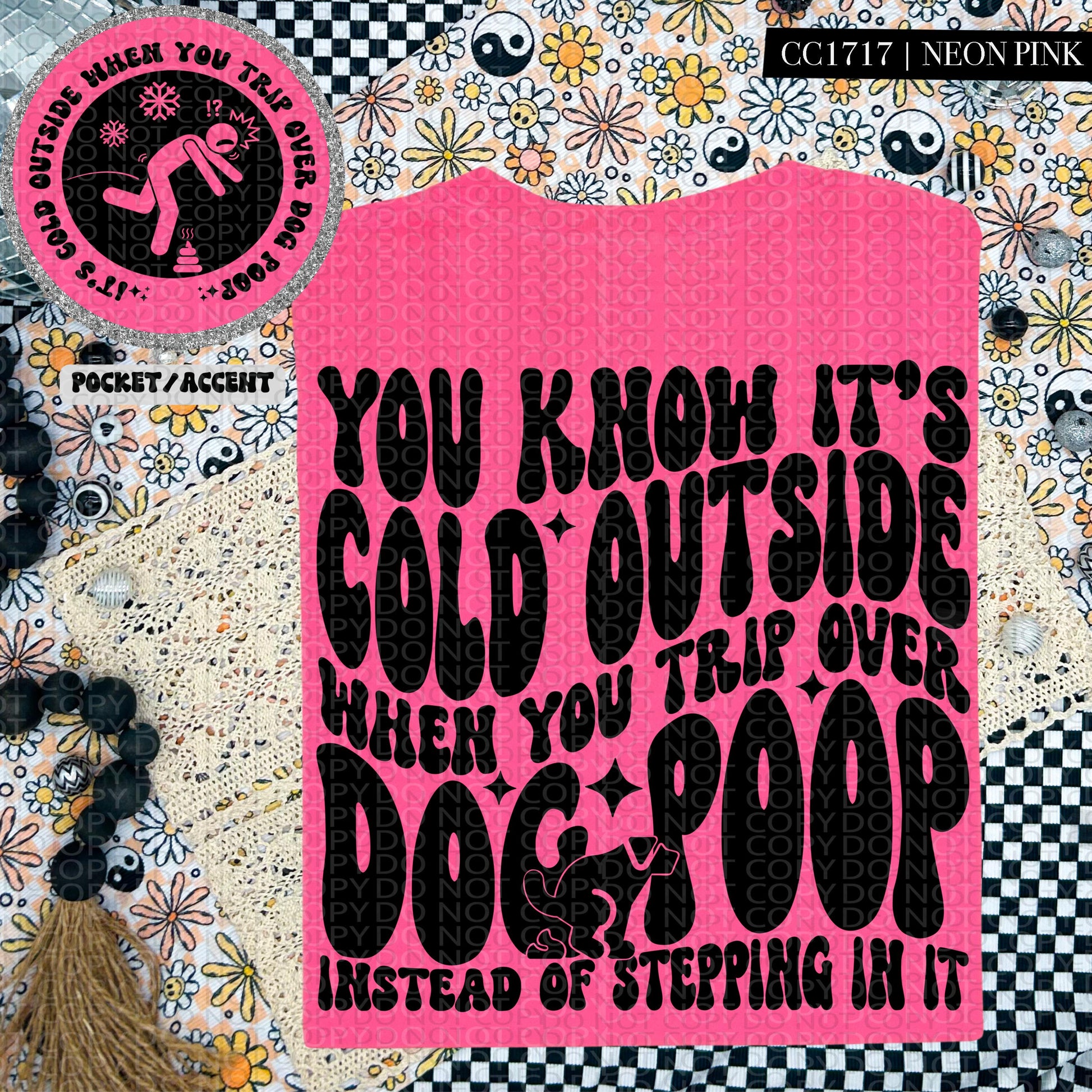 You know it's cold outside when you trip over dog poop Instead of stepping in it | Wavy Design, Front Pocket, Snarky PNG