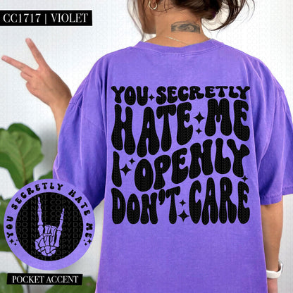 You secretly hate me I openly don't care | Wavy Design, Front Pocket, Snarky PNG