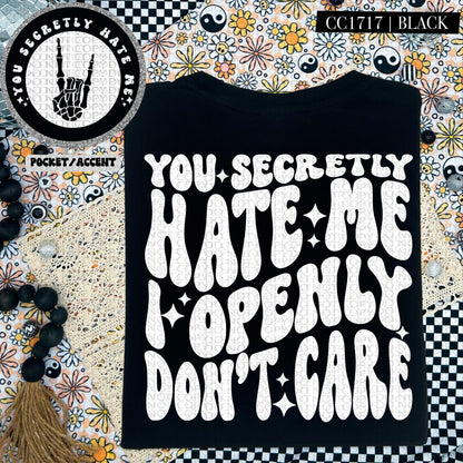 You secretly hate me I openly don't care | Wavy Design, Front Pocket, Snarky PNG