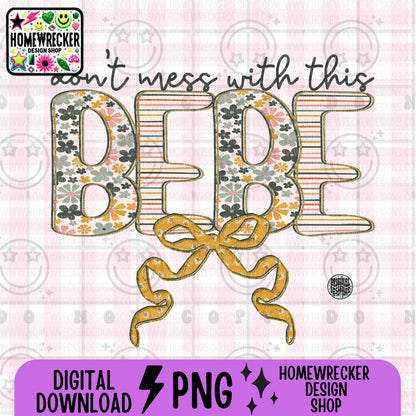 Don't mess with this Bebe, typography, PNG digital download