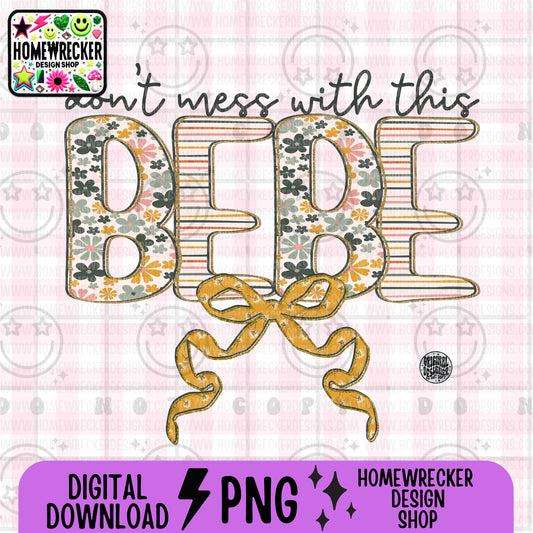 Don't mess with this Bebe, typography, PNG digital download