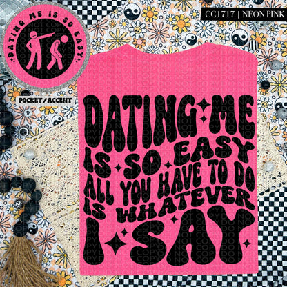Dating me is so easy all you have to do is whatever I say | Wavy Design, Front Pocket, Snarky PNG