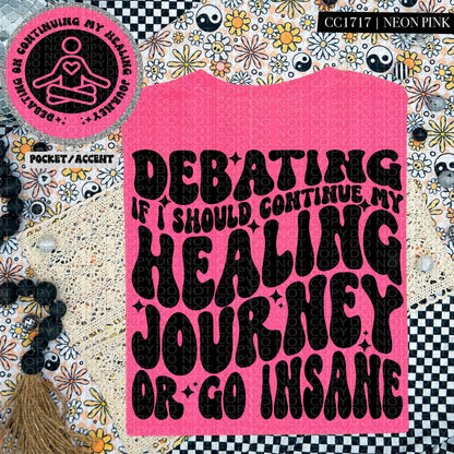 Debating if I should continue my healing journey or go insane | Wavy Design, Front Pocket, Snarky PNG