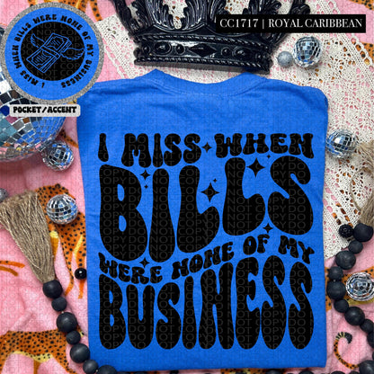 I miss when bills were none of my business | Wavy Design, Front Pocket, Snarky PNG