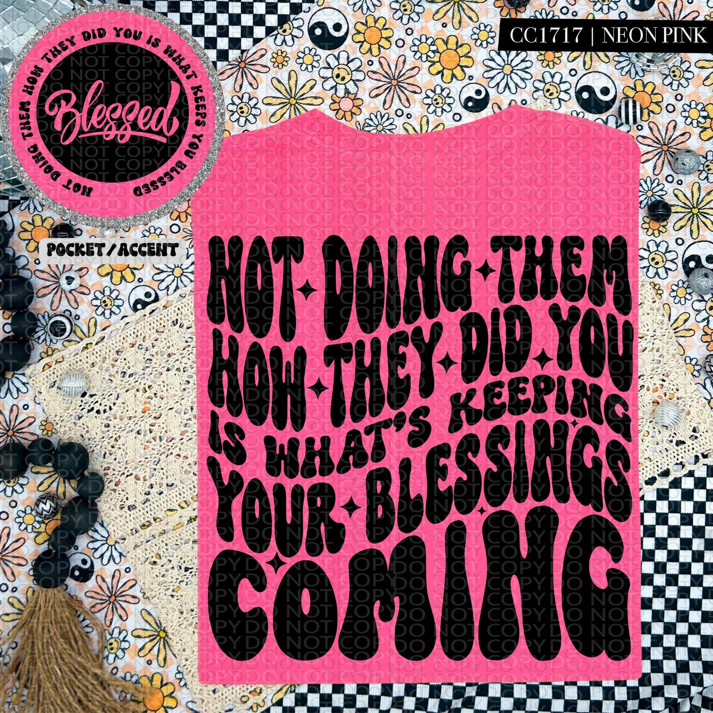 Not doing them the way they did you is what's keeping your blessings coming | Wavy Design, Front Pocket, Snarky PNG