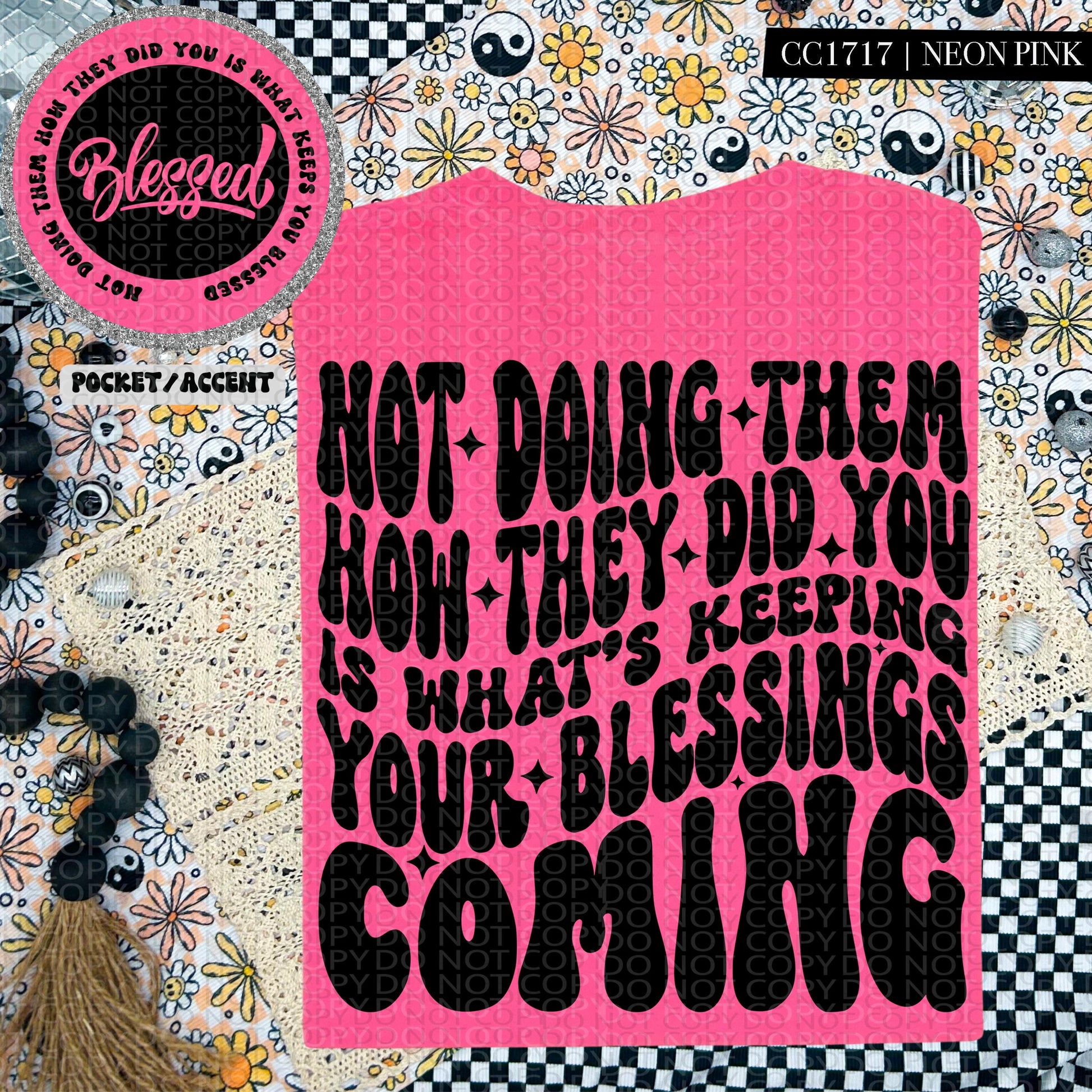 Not doing them the way they did you is what's keeping your blessings coming | Wavy Design, Front Pocket, Snarky PNG
