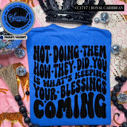 Not doing them the way they did you is what's keeping your blessings coming | Wavy Design, Front Pocket, Snarky PNG