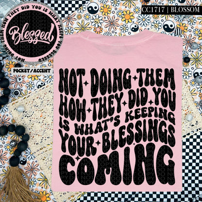 Not doing them the way they did you is what's keeping your blessings coming | Wavy Design, Front Pocket, Snarky PNG