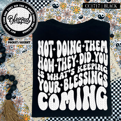 Not doing them the way they did you is what's keeping your blessings coming | Wavy Design, Front Pocket, Snarky PNG