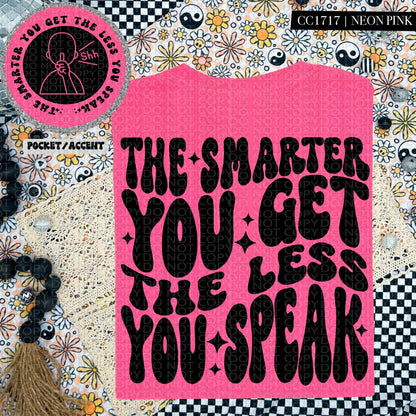The smarter you get the less you speak | Wavy Design, Front Pocket, Snarky PNG