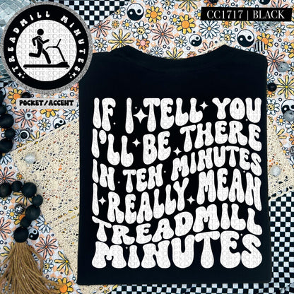 If I tell you I'll be there in ten minutes I really mean treadmill minutes | Wavy Design, Front Pocket, Snarky PNG