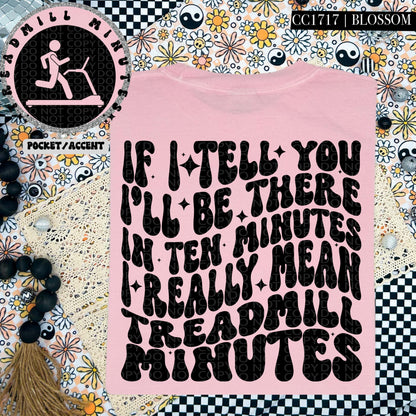 If I tell you I'll be there in ten minutes I really mean treadmill minutes | Wavy Design, Front Pocket, Snarky PNG