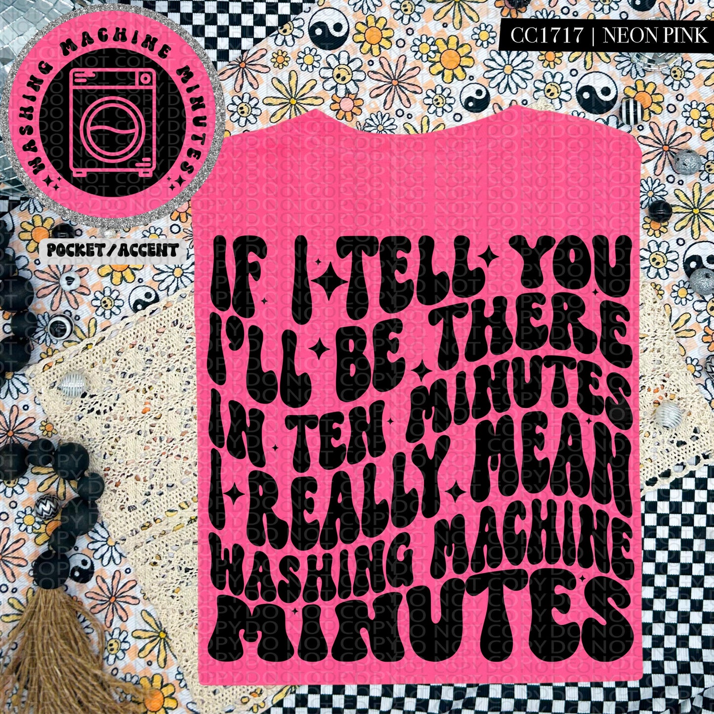 If I tell you I'll be there in ten minutes I really mean washing machine minutes | Wavy Design, Front Pocket, Snarky PNG