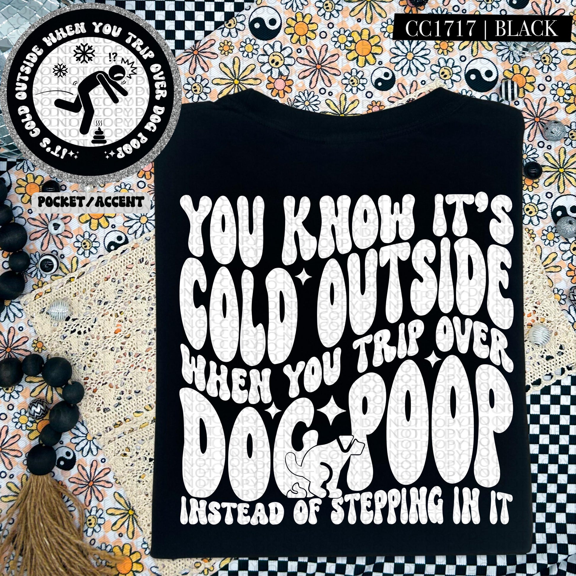 You know it's cold outside when you trip over dog poop Instead of stepping in it | Wavy Design, Front Pocket, Snarky PNG