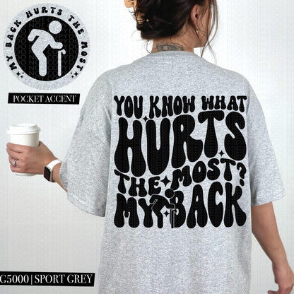 You know what hurts the most? My back | Wavy Design, Front Pocket, Snarky PNG