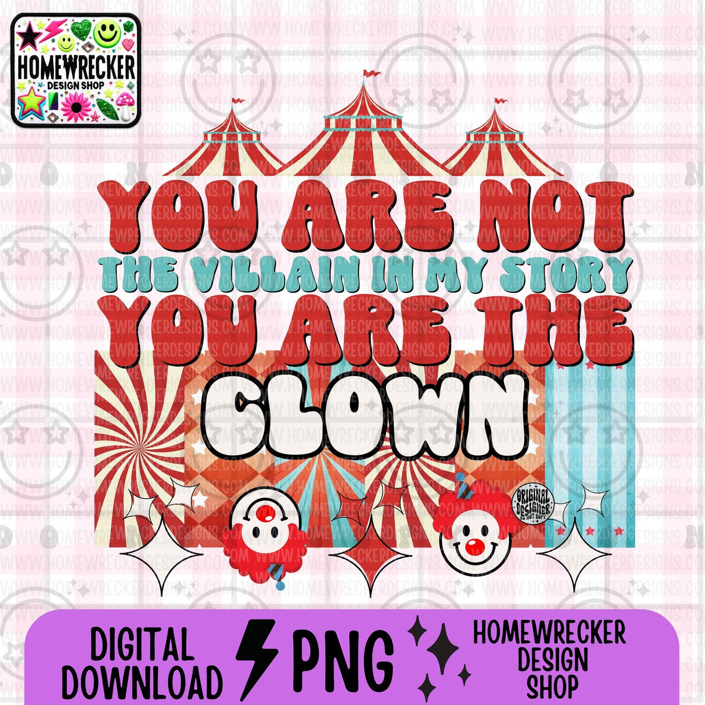 You are not the villain in my story you are the clown PNG digital download
