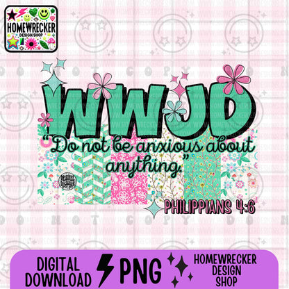 WWJD Do not be anxious PNG Christian Sublimation Design Scripture Bible Verse png Retro Floral Jesus PNG Digital Download