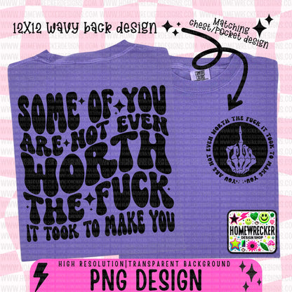 Some of you are not worth the fuck it took to make you wavy font, groovy font, front and back design funny snarky petty PNG digital download