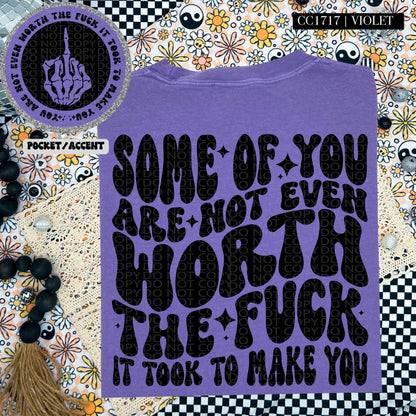 Some of you are not worth the fuck it took to make you wavy font, groovy font, front and back design funny snarky petty PNG digital download
