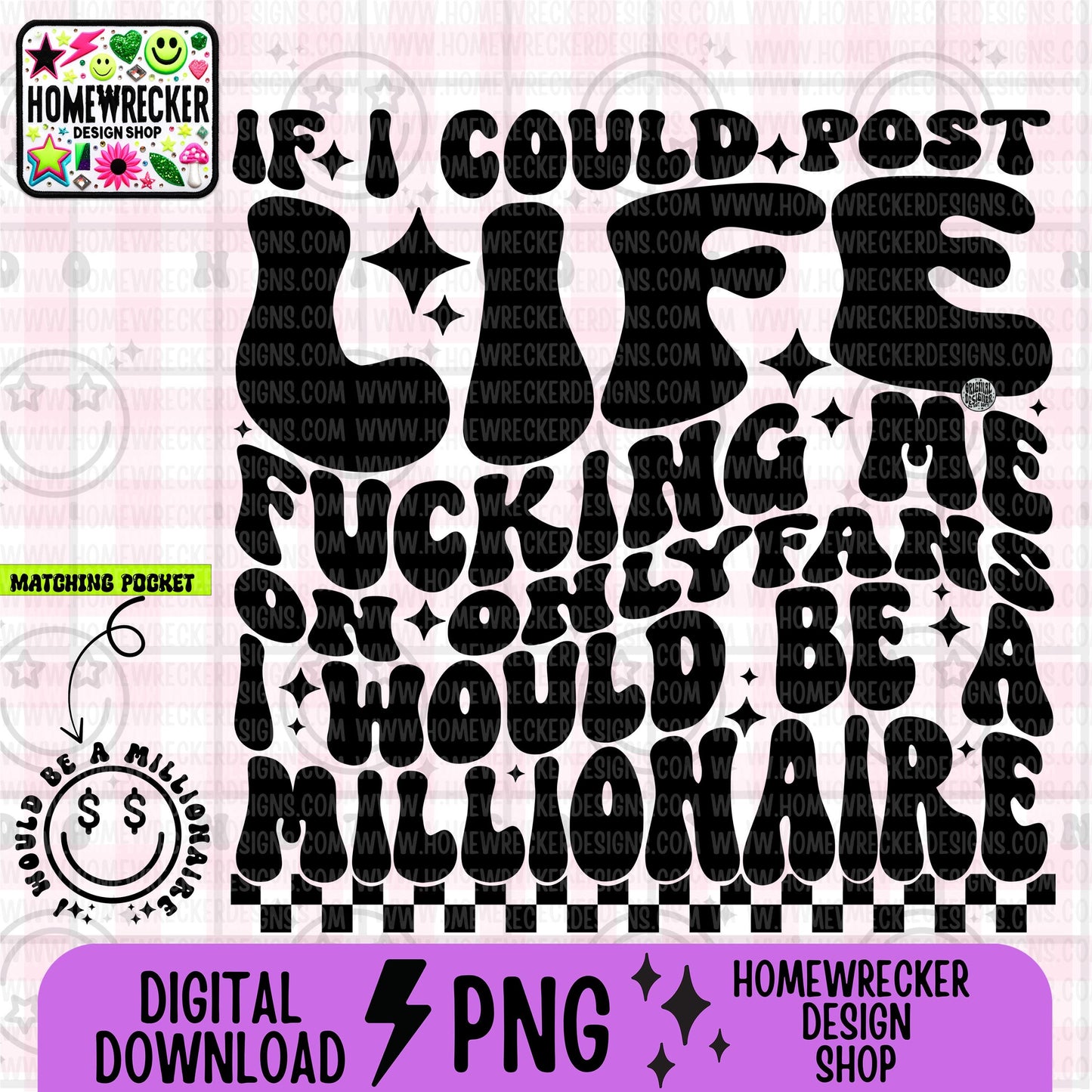 If i could post life fucking me I would be a millionaire, typography, PNG digital download