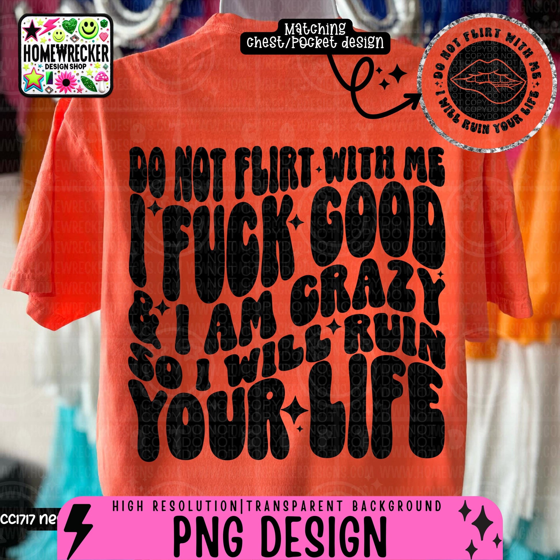Do not flirt with me I F good and i am crazy so I will ruin your life, Single Color Wavy Design Front Pocket Snarky PNG, Digital Download