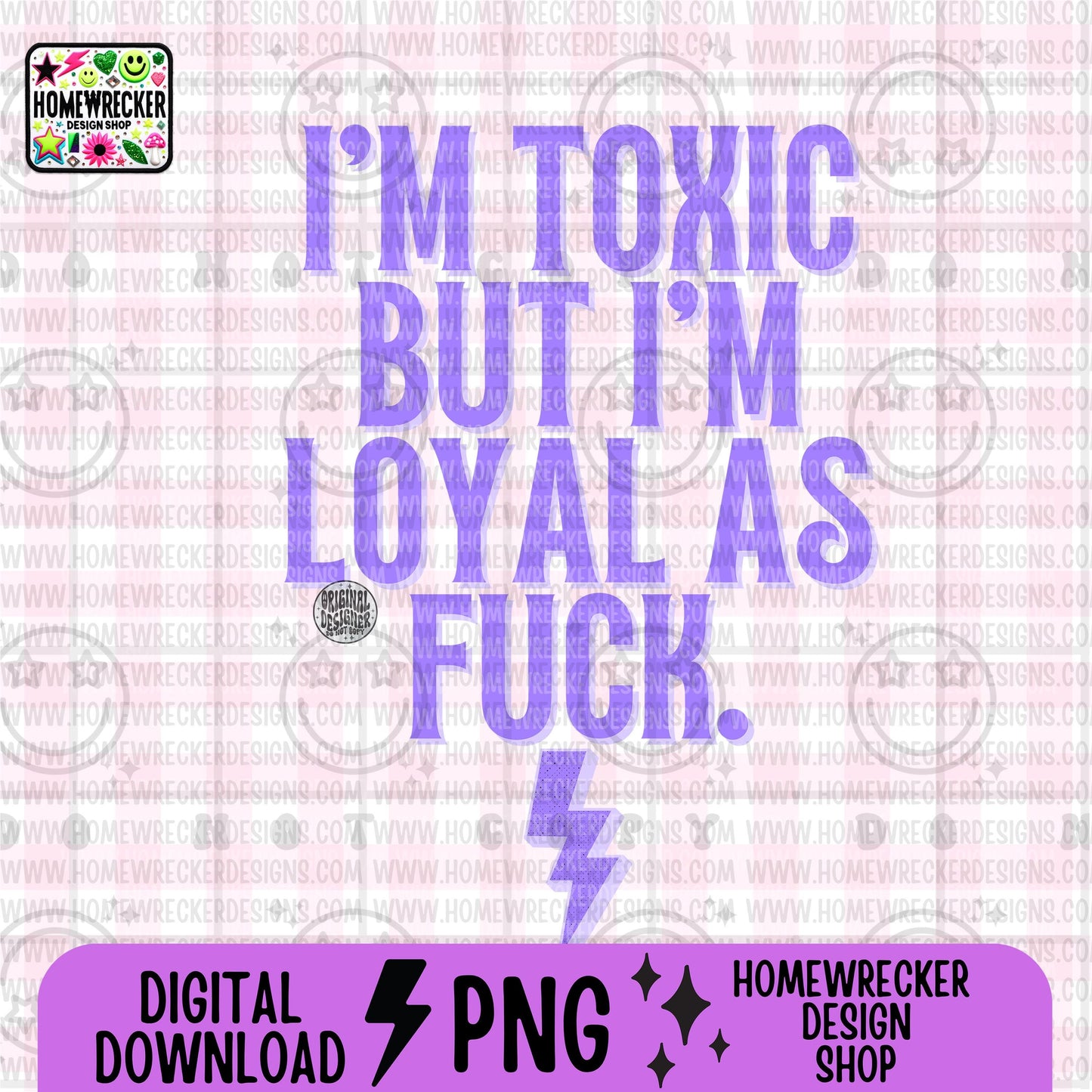 I'm toxic but im loyal as fuck, typography, word designs, png digital download, tshirt design, PNG